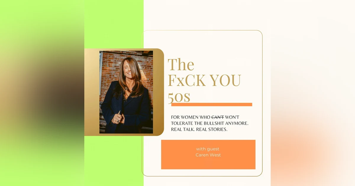 Stop Faking It: Crushing PR, Fighting Medical Gaslighting, and Finding Your Unfiltered Midlife Power with Caren West / Caren West PR