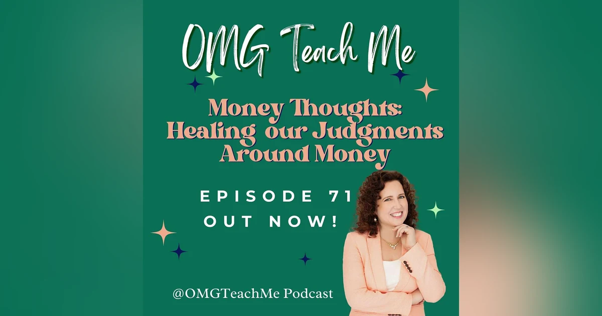 Ep. 71: Money Thoughts - Healing our Judgments Around Money