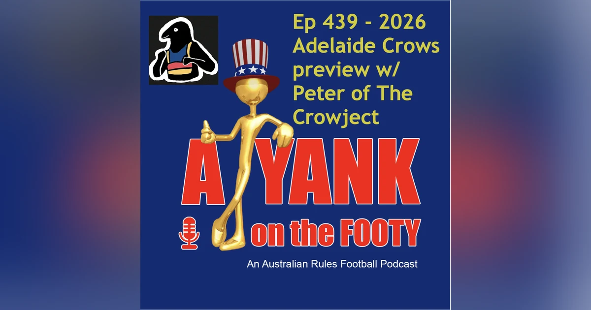 439 - AFL Adelaide Crows 2026 Preview w/ Peter of The Crowject