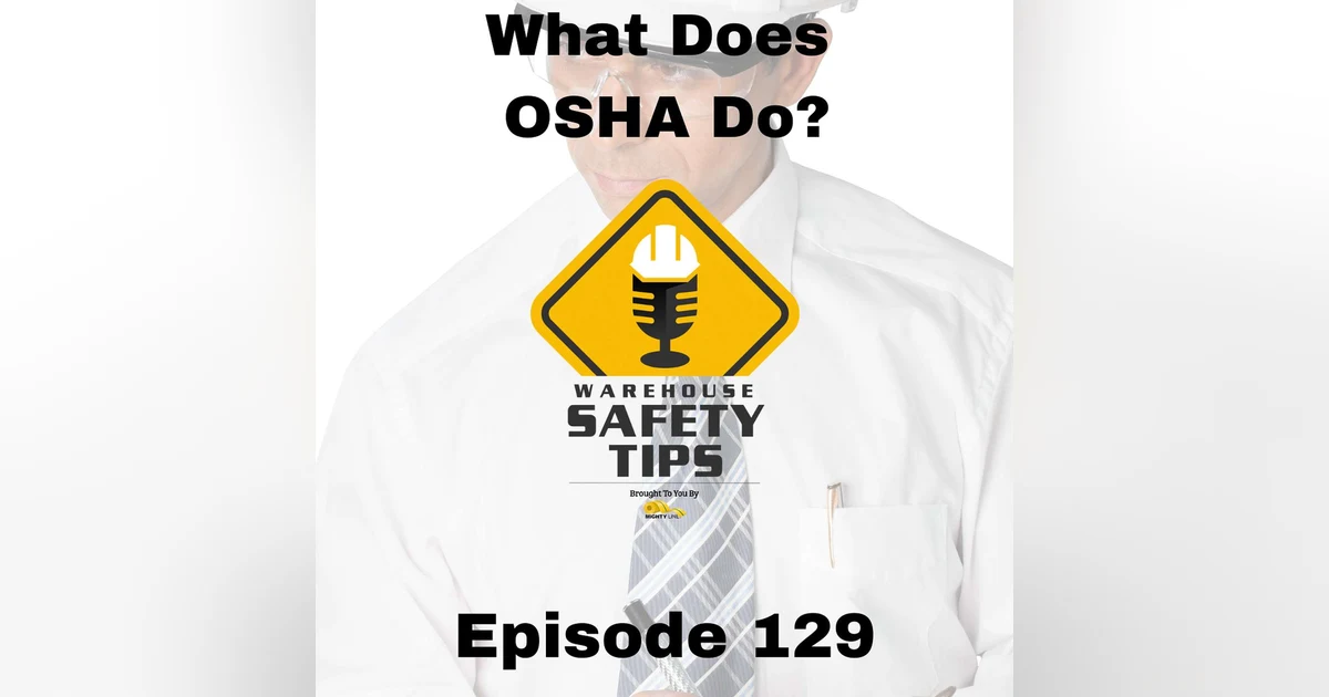 S3 Ep129: Warehouse Safety Tips | Episode 129 | What Does OSHA Do?