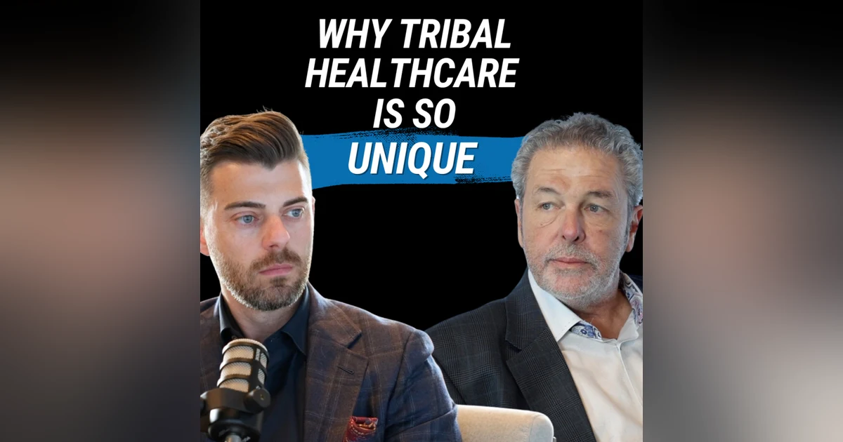 Why Tribal Healthcare Is So Unique (with Kevin Chambers)