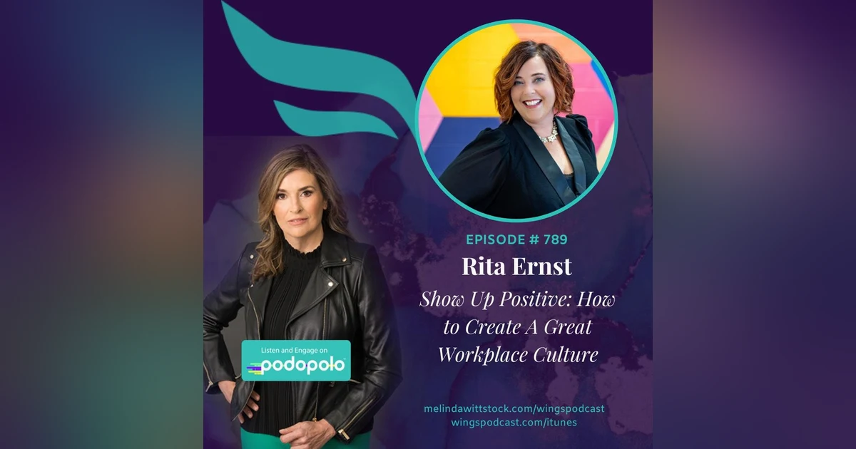 Show Up Positive: Entrepreneur Rita Ernst on How to Create Great Workplace Cultures
