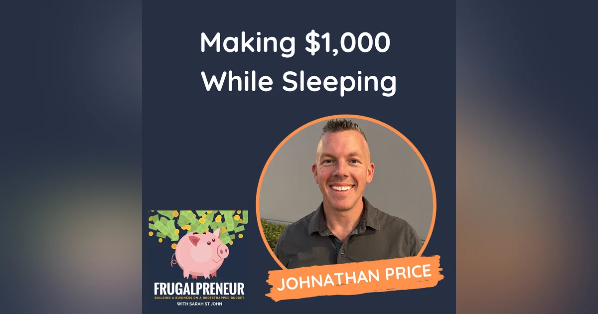 Making $1,000 While Sleeping (with Johnathan Price)