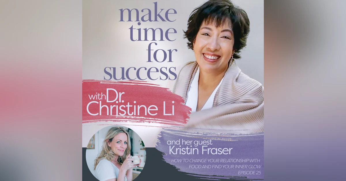 How to Change Your Relationship With Food and Find Your Inner Glow With Kristin Fraser