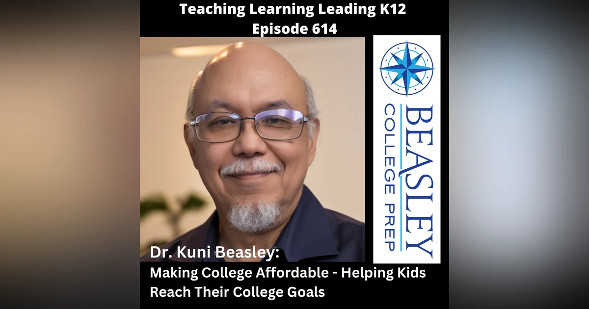 Dr. Kuni Beasley: Making College Affordable - Helping Kids Reach Their College Goals - 614