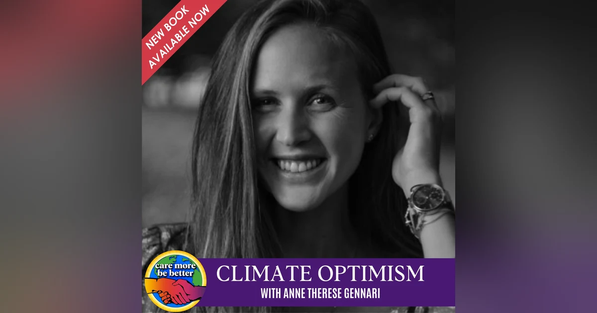 COP 27 Update + Changing the Climate Narrative with Anne Therese Gennari, Author of The Climate Optimist Handbook