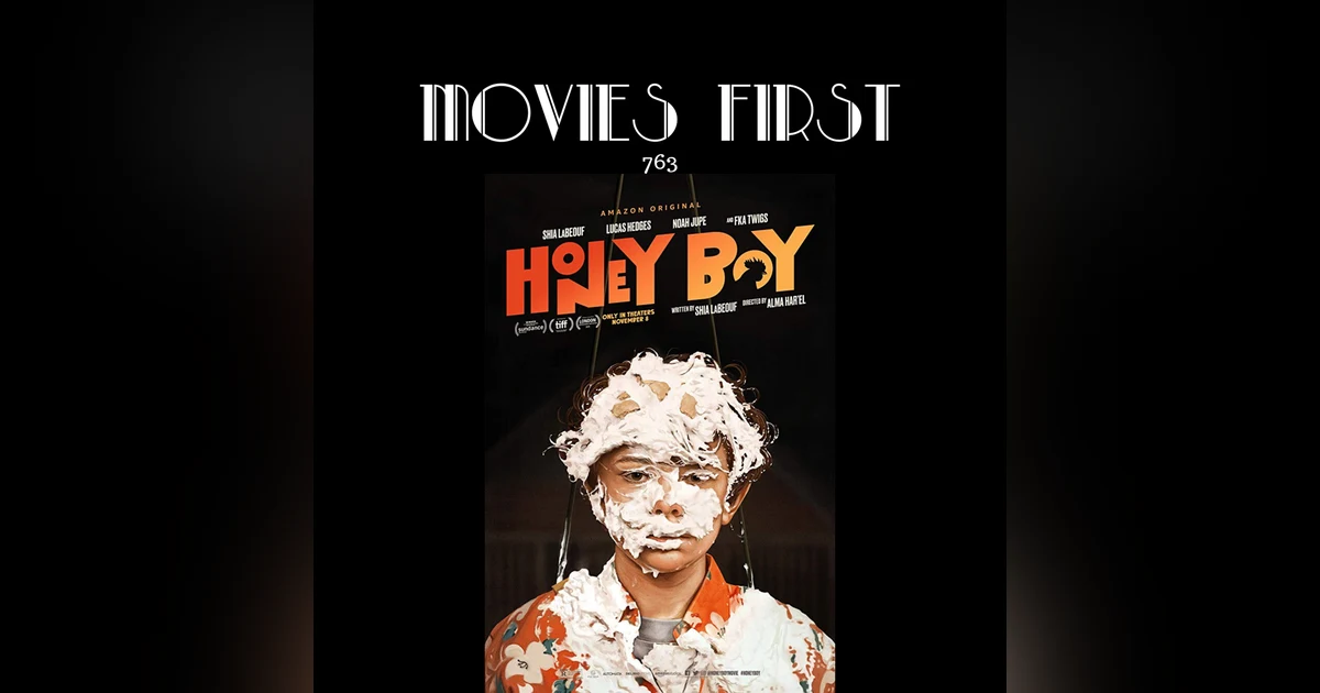 763: Honey Boy (Drama) (the @MoviesFirst review)