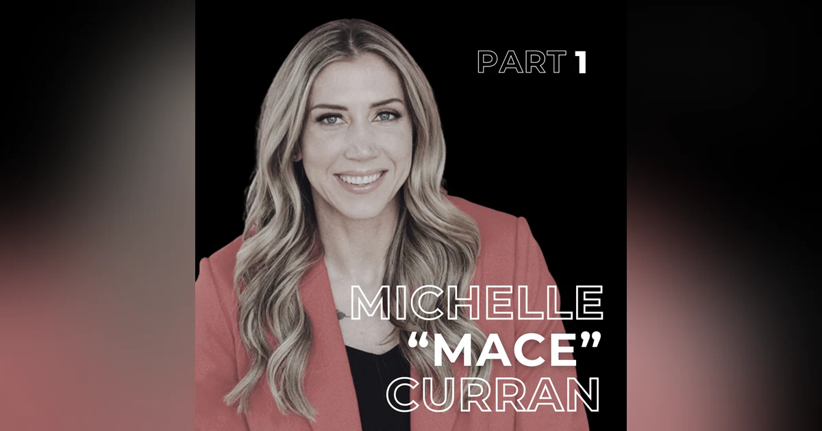 158. Fighter Pilot to Founder |  Michelle "Mace" Curran