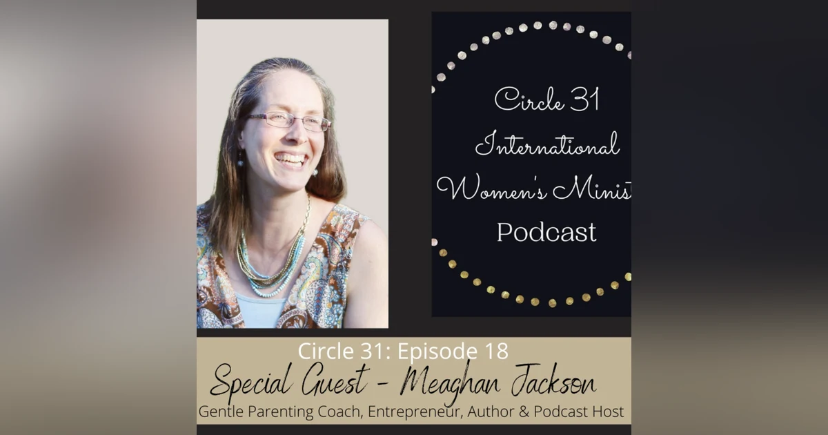 Episode 18: Gentle Parenting with Meaghan Jackson