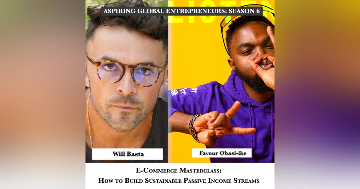 E-Commerce Masterclass: How to Build Sustainable Passive Income Streams with Will Basta 🛒 - 233