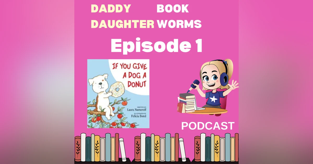 Daddy Daughter Book Worms: "If You Give a Dog a Doughnut" by Laura Numeroff & illustrated by Felicia Bond