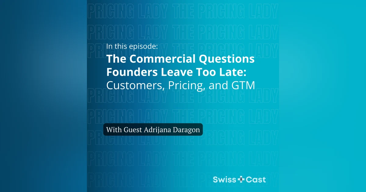The Commercial Questions Founders Leave Too Late: Customers, Pricing, and GTM