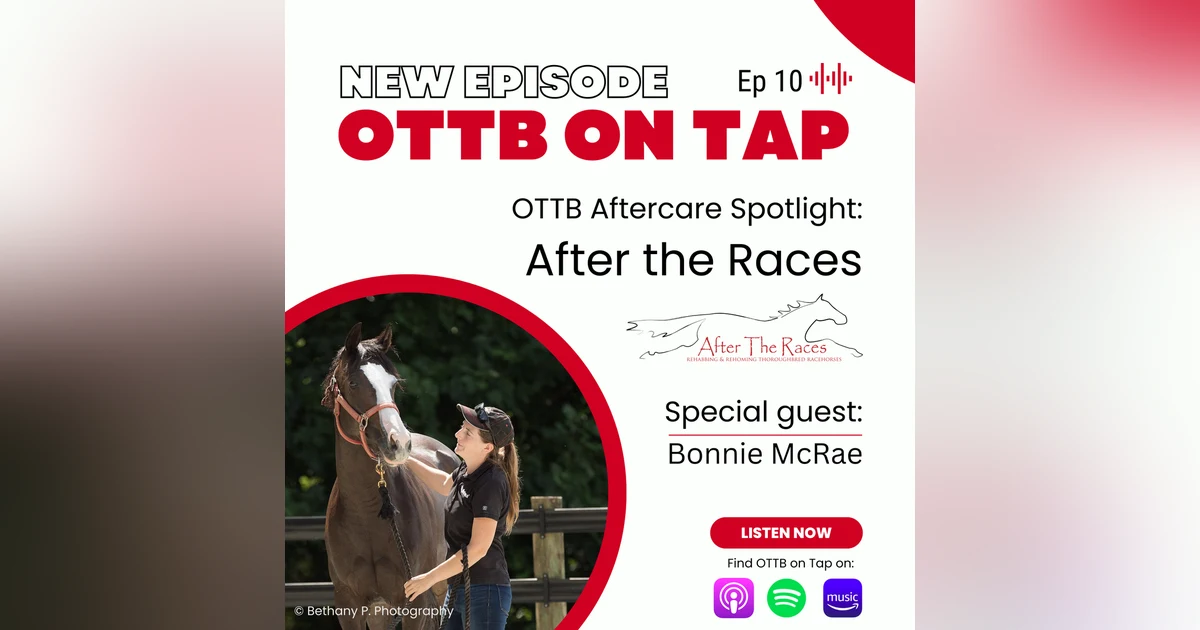 Ep. 10 -- OTTB Aftercare Spotlight: After The Races