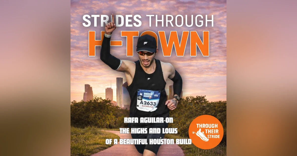 Strides Through H-Town, Ep. 5; Rafa Aguilar on the Highs and Lows of a Beautiful Houston Build (25)