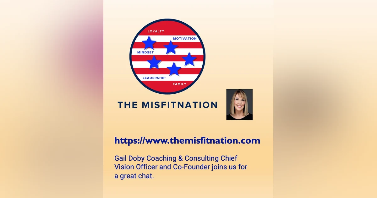 Gail Doby Coaching & Consulting Chief Vision Officer and Co-Founder, Joins The MisFitNation for a great Chat