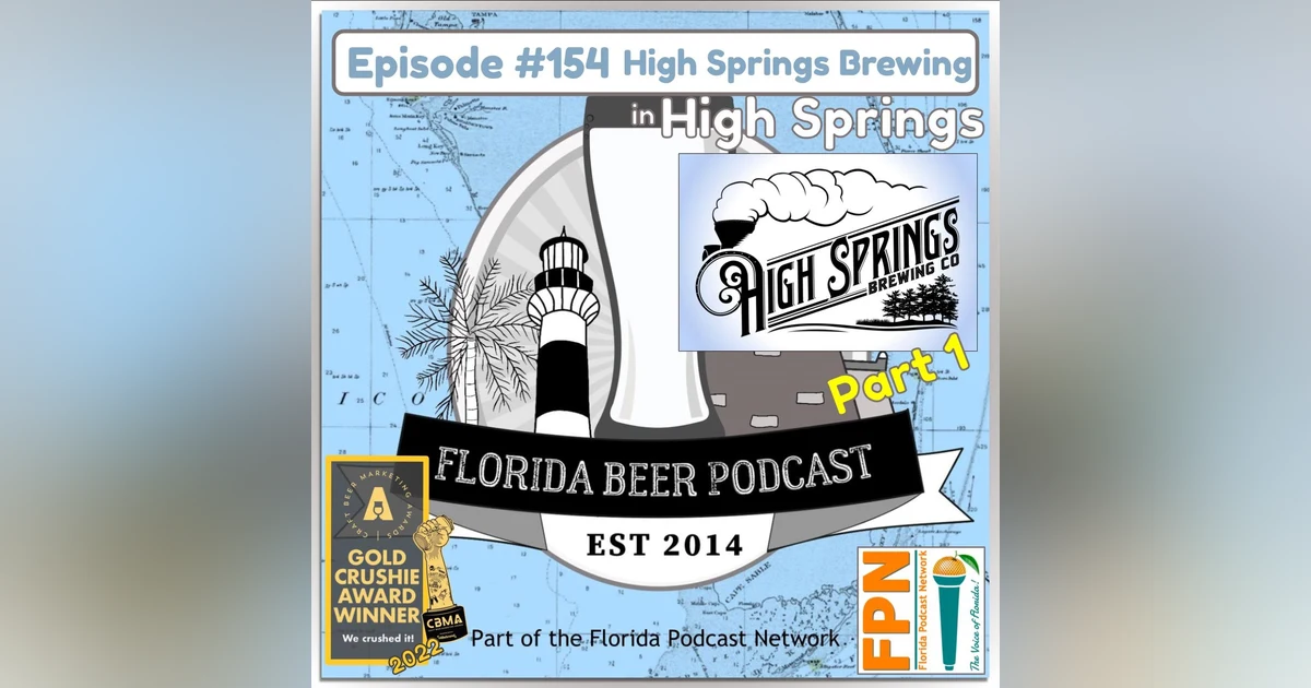 Florida Beer Podcast - Episode 154: High Springs Brewing in High Springs, FL., Part 1