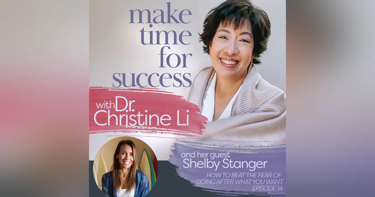 How to Beat the Fear of Going for What You Want with Shelby Stanger