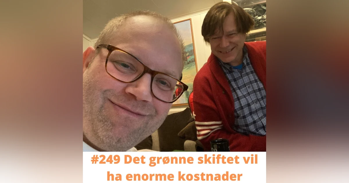 #249 Det grønne skiftet vil ha enorme kostnader