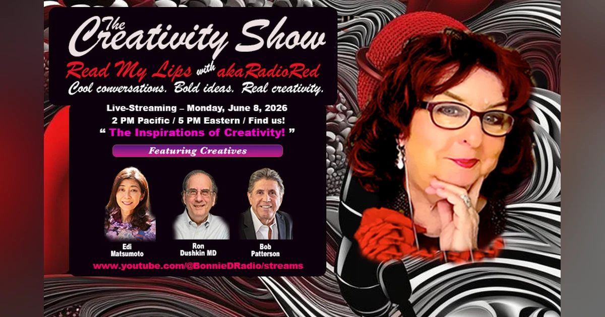 The Creativity Show – Read My Lips: "The Inspirations of Creativity!"