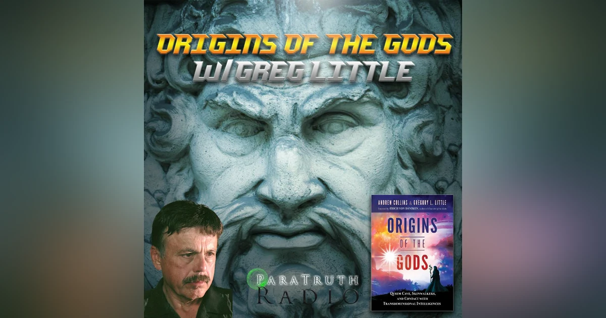 Origins of the Gods w/Greg Little