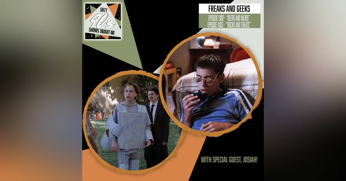 Freaks & Geeks: Episodes 2+3 - Beers and Weirs + Tricks and Treats