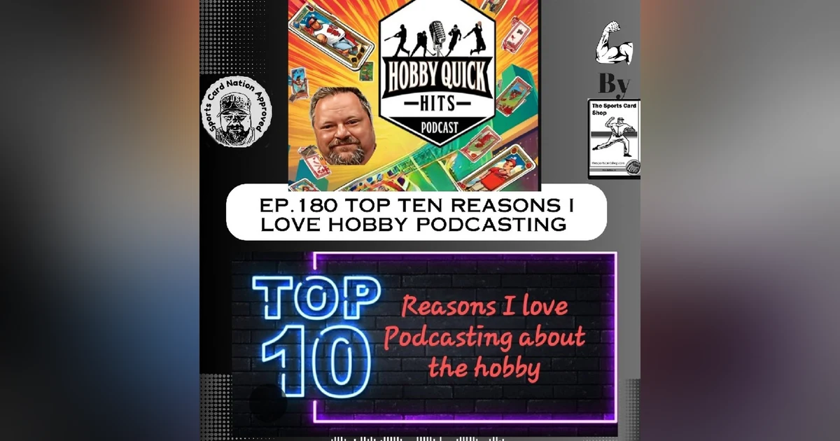 Hobby Quick Hits Ep.180 Top 10 Reasons I Love Hobby Podcasting