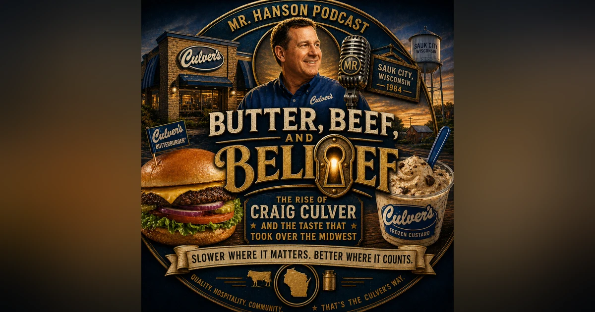 S2E2: MR. HANSoN Podcast — "Butter, Beef, and Belief: The Rise of Craig Culver and the Taste That Took Over the Midwest"