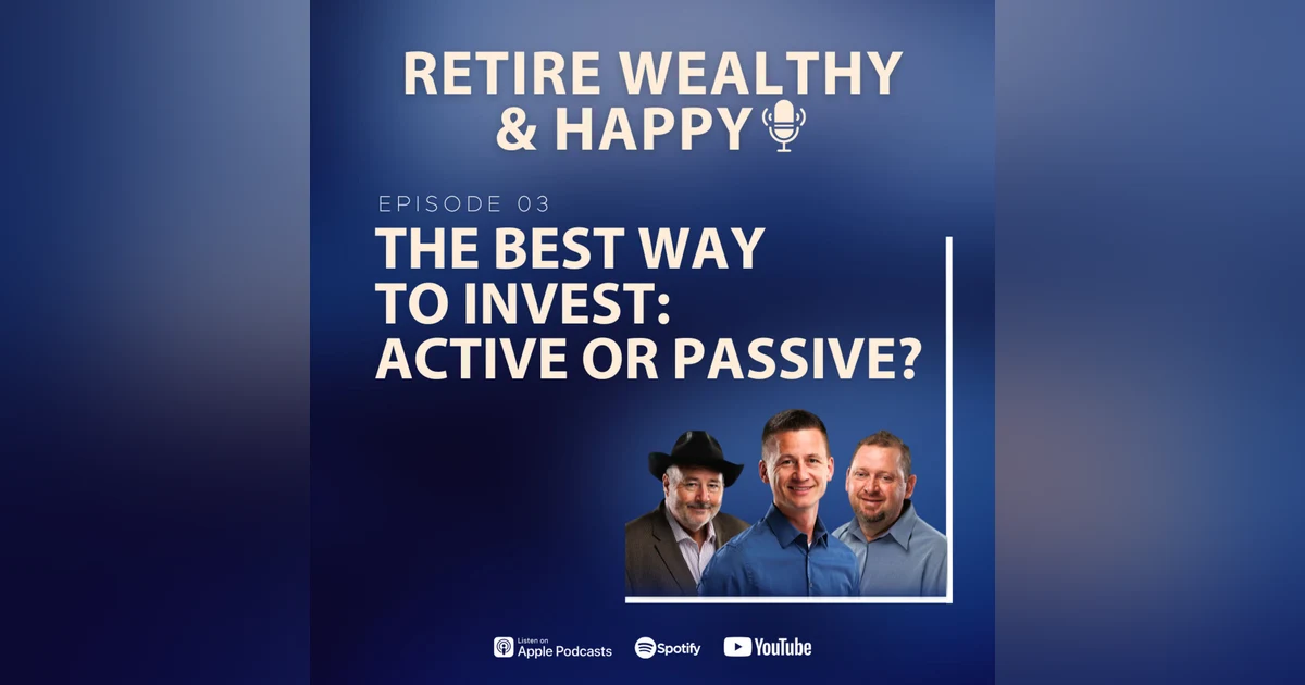 Ep03: The Best Way to Invest: Active or Passive?