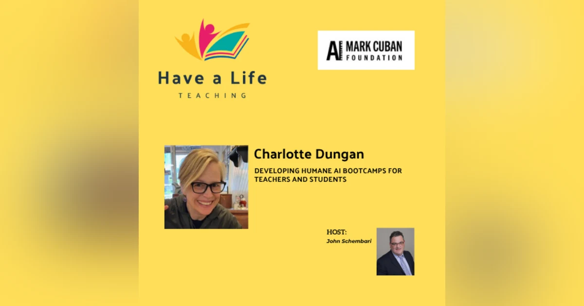 Charlotte Dungan: How AI Bootcamps Can Develop Both Teachers and Students While Preserving Our Humanity