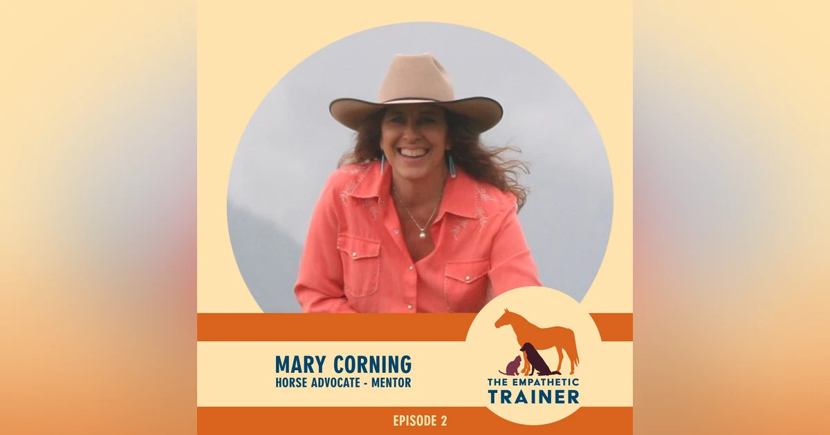Mary Corning - With Horses, Practicing Fear Makes you Really Good at Being Afraid - S1 E2