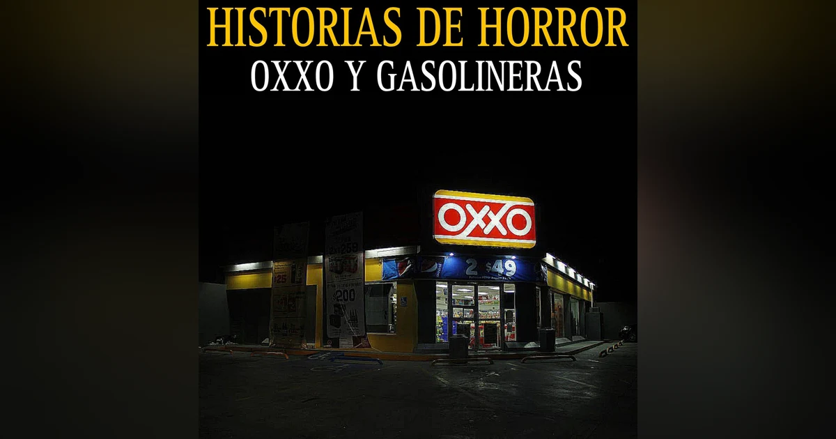 RELATOS DE HORROR EN OXXOS Y GASOLINERAS / MARATON DE HISTORIAS NUEVAS Y RECOPILACION / L.C.E.