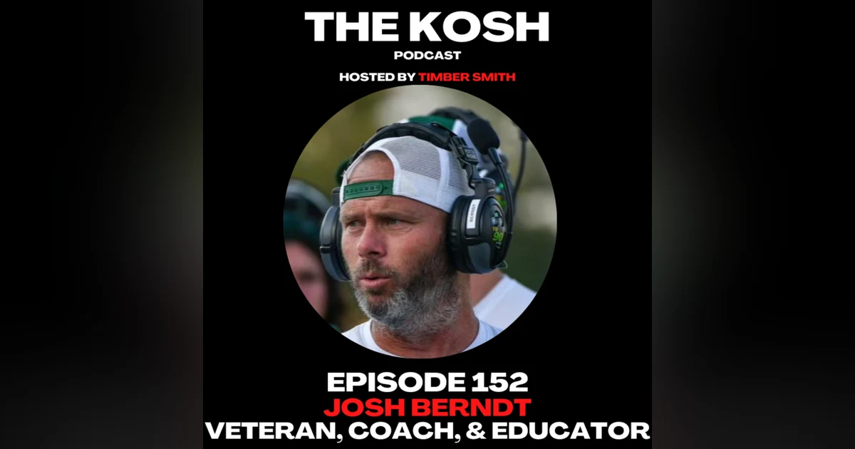 Episode 152: Josh Berndt- Veteran, Coach, & Educator