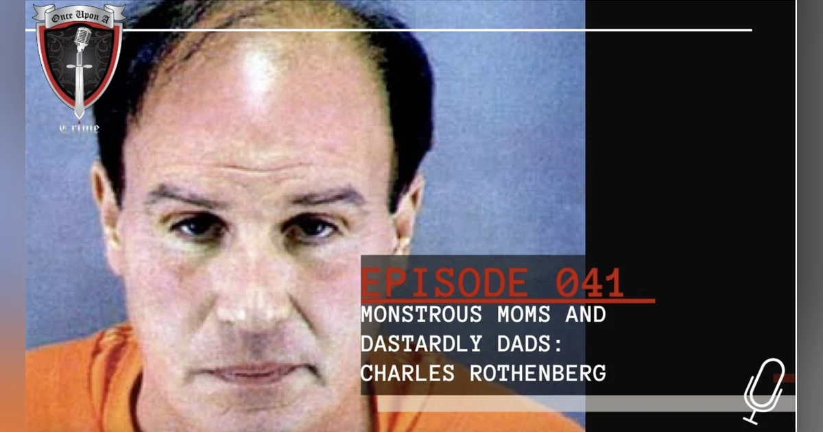 S1 Ep41: Monstrous Moms and Dastardly Dads: Charles Rothenberg