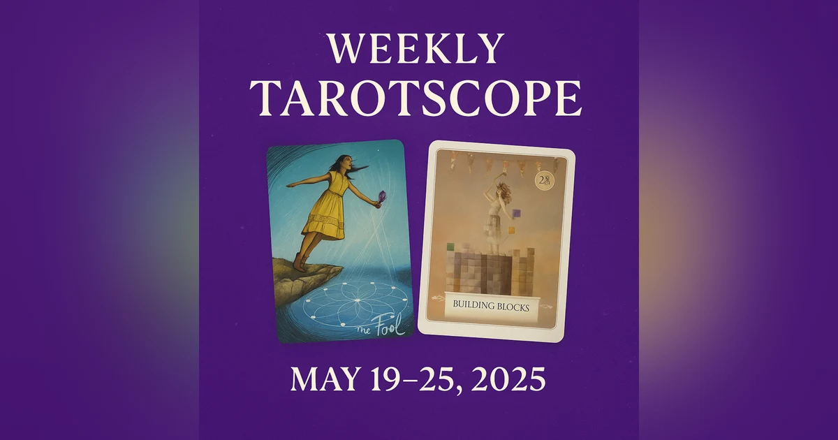 May 19–25 Weekly Tarotscope 🔮 The Fool Returns, Support Rises, & Realignment Begins