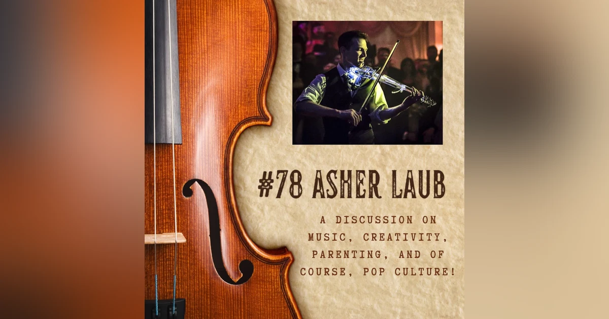 #78 - Interview with artist, entrepreneur and dad, Asher Laub!