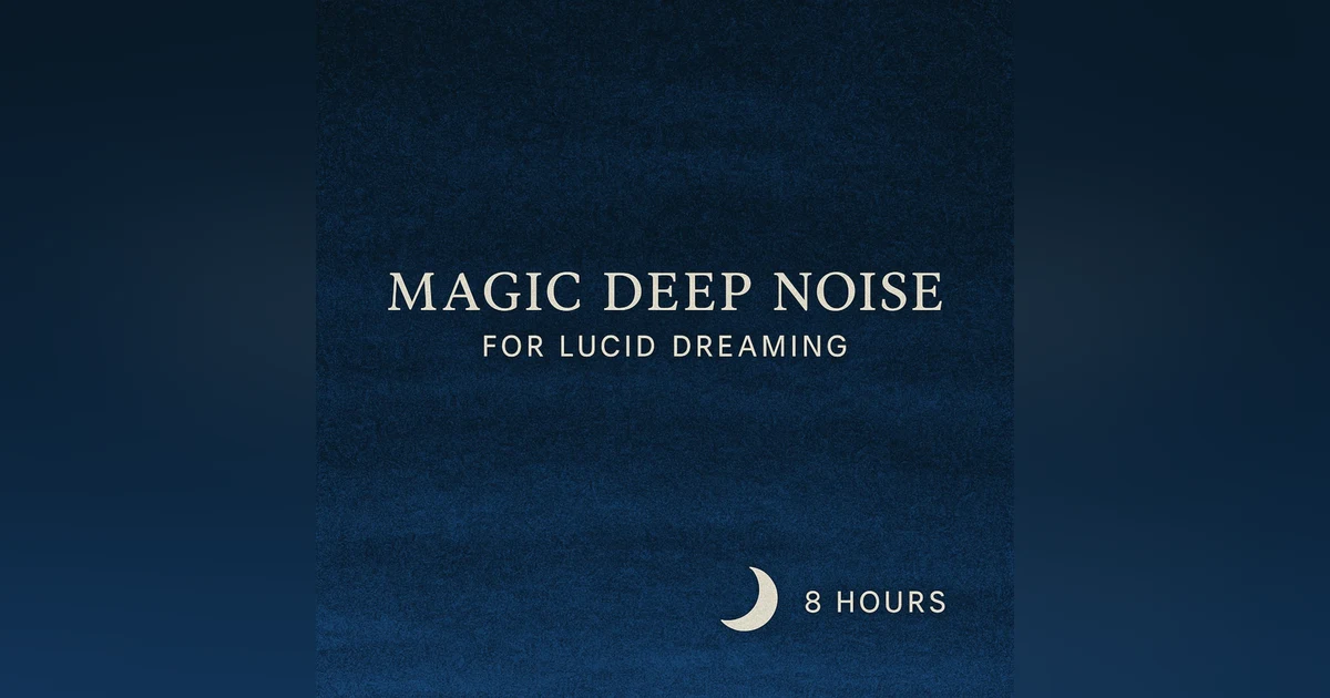 Magic Deep Noise for Lucid Dreaming | 8 Hours of Dream State Soundscape 🌙