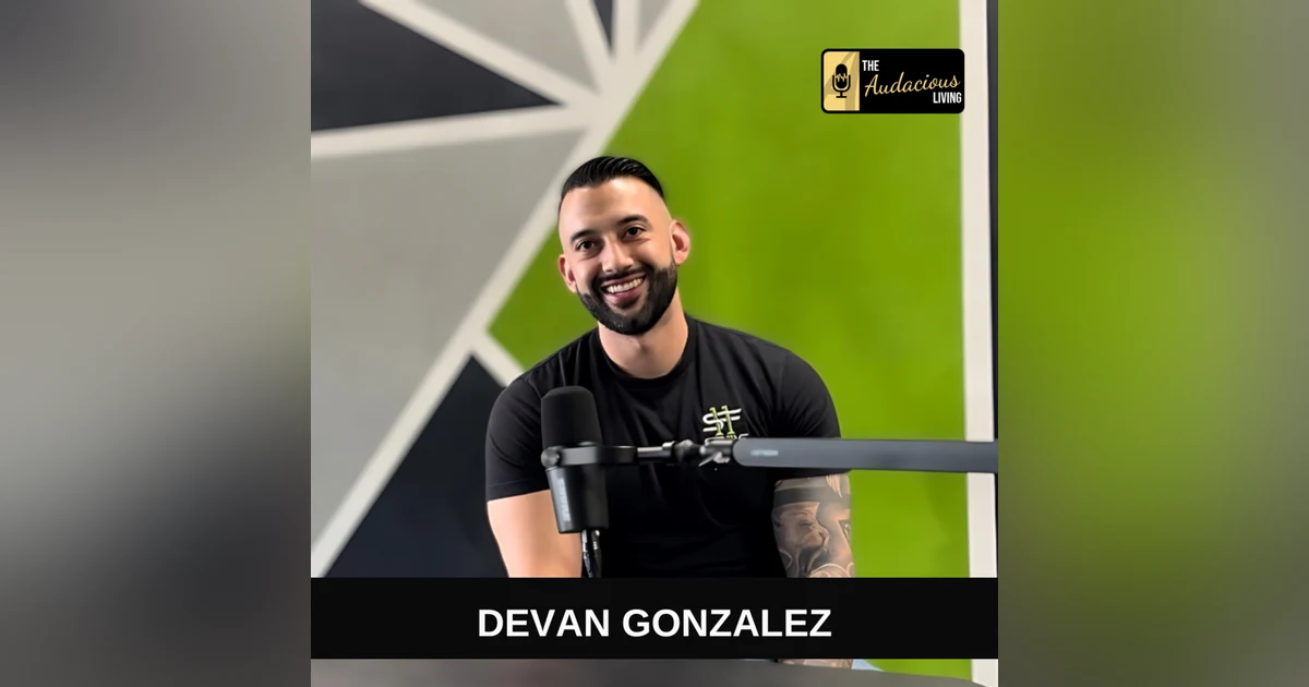 Unlocking Success Through Fitness and Resilience: A Conversation with Devan Gonzalez