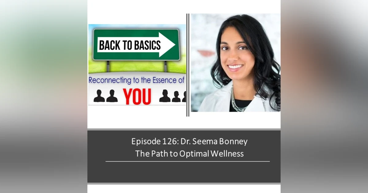 E126: Dr. Seema Bonney - The Path of Optimal Wellness