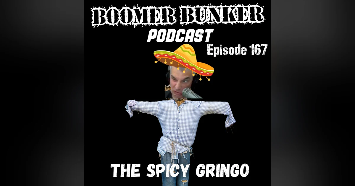 The Spicy Gringo | Episode 167