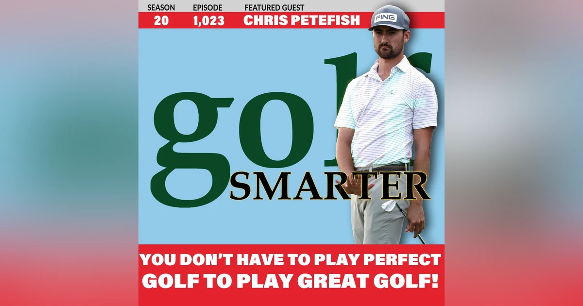 You Don't Need To Play Perfect Golf to Play Great Golf! featuring Chris Petefish