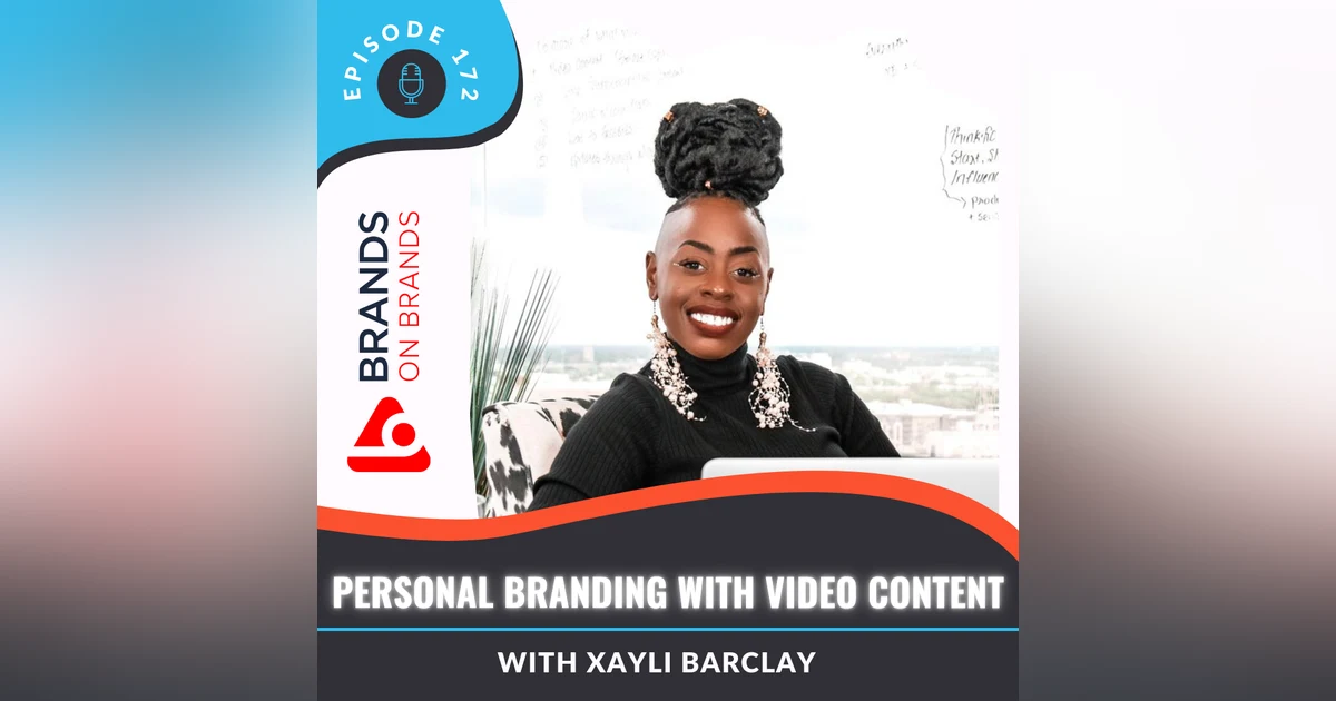 Personal Branding with Video Content with XayLi Barclay | Ep. 172 (Rebroadcast)