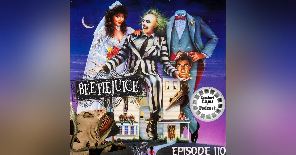 Comfort Films 110: Beetlejuice (1988)