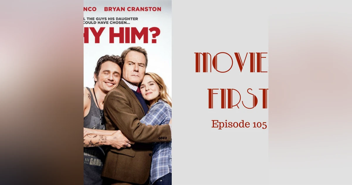 107: Why Him? - Movies First with Alex First & Chris Coleman Episode 105