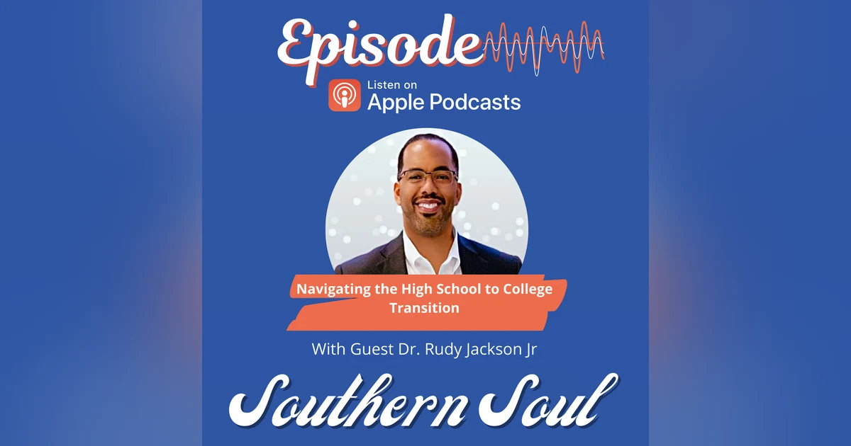 Navigating the High School to College Transition with Dr. Rudy Jackson Jr
