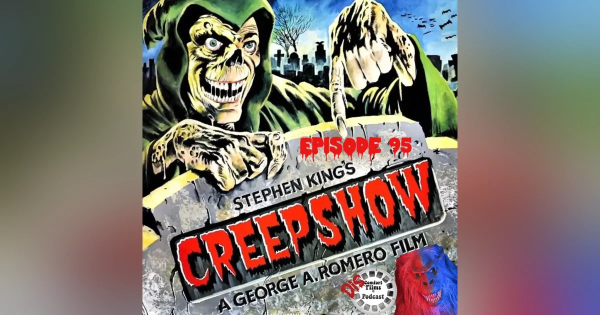Comfort Films 95: Creepshow (1982)