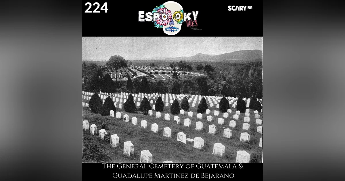 The General Cemetery of Guatemala & Guadalupe Martinez de Bejarano, aka La Mujer Verdugo