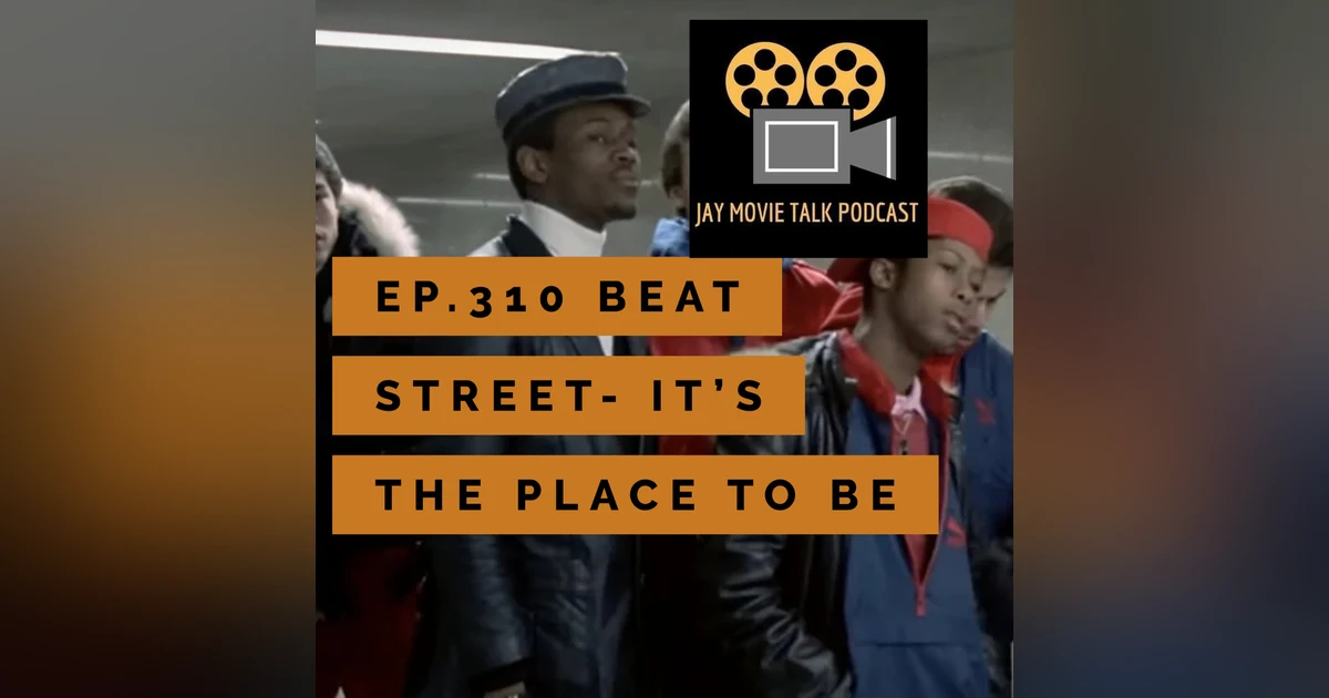 Jay Movie Talk Ep.310 Beat Street- It's the place to be
