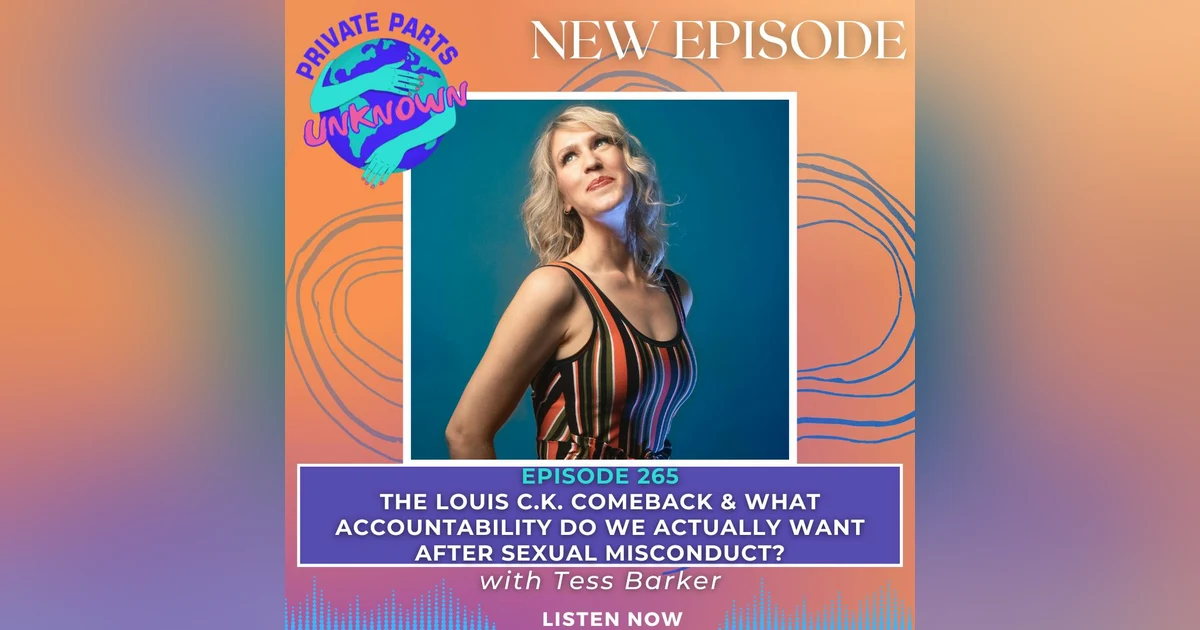 The Louis C.K. Comeback & What Accountability Do We Actually Want After Sexual Misconduct? with Tess Barker