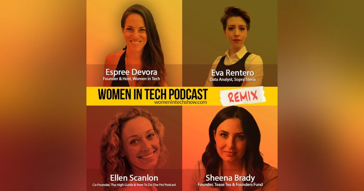 Remix: Sheena Brady, Ellen Scanlon, and Eva Rentero: Women In Tech