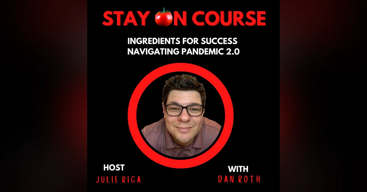 Ingredients for Success - Navigating Pandemic 2.0 with Dan Roth